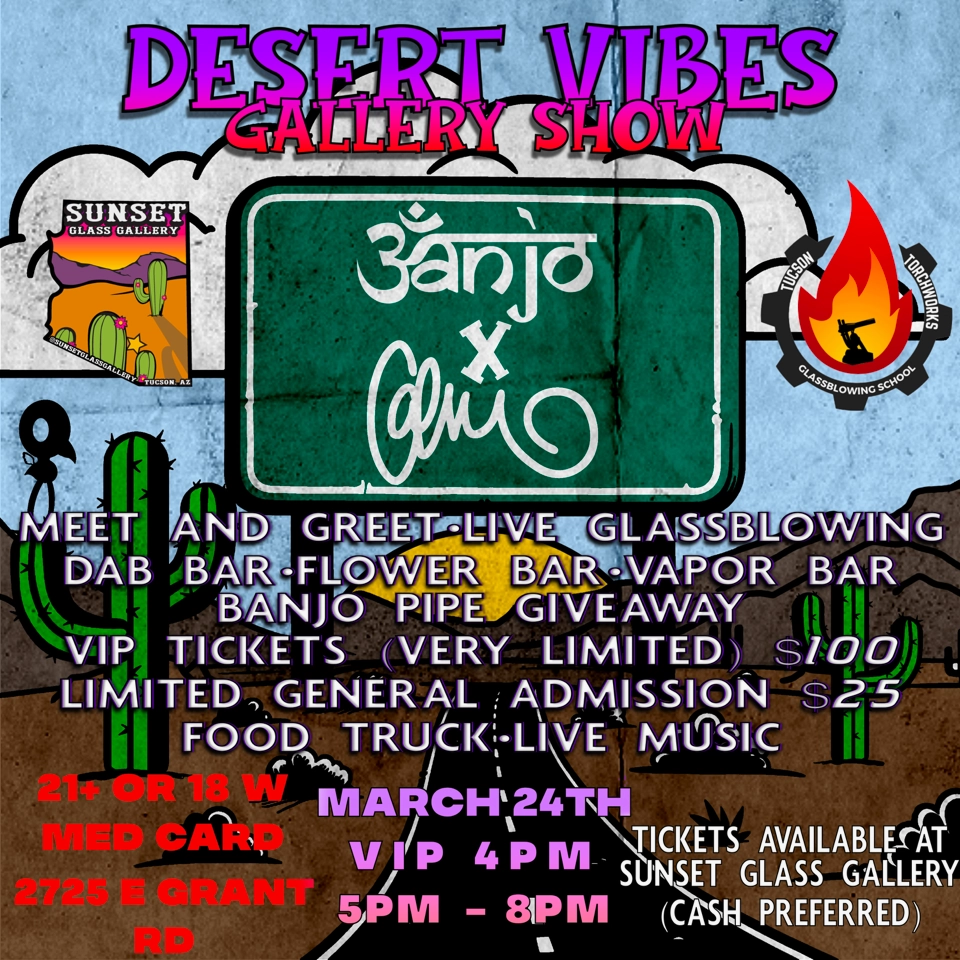 Desert Vibes Gallery Show flyer for desert vibes gallery show in Tucson featuring glass artists banjo and calm